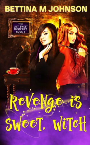 Revenge Is Sweet, Witch A Lily Sweet: Briar Witch Cozy Mystery 5