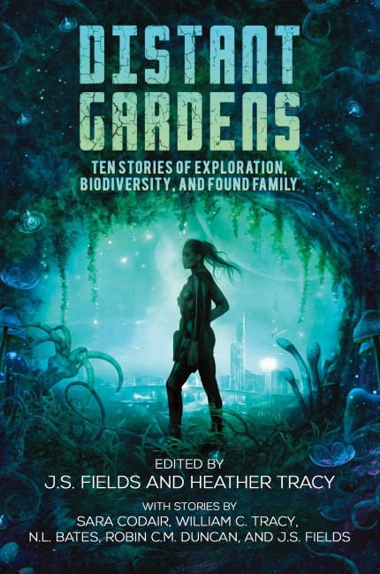 Distant Gardens: Ten Stories of Exploration, Biodiversity, and Found Family
