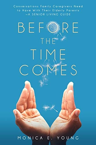 Before the Time Comes Conversations Family Caregivers Need to Have With Their Elderly Parents-A Senior Living Guide