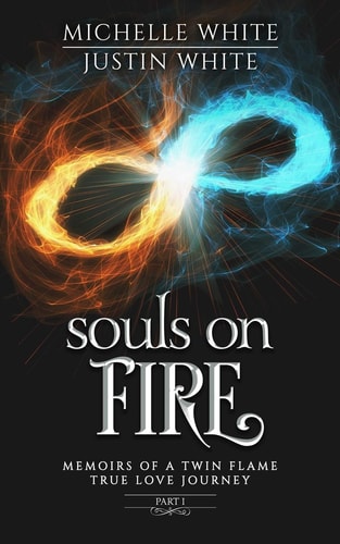 Souls on Fire Memoirs of a Twin Flame True Love Journey (Part 1)