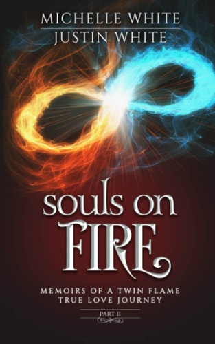 Souls on Fire Memoirs of a Twin Flame True Love Journey (Part 2)