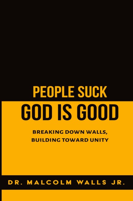 People Suck, God Is Good: Breaking down walls, building toward unity