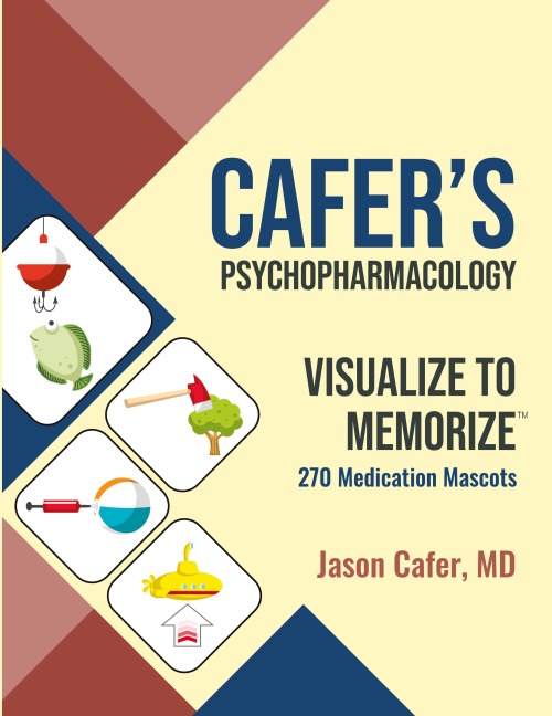 Cafers Psychopharmacology: Visualize to Memorize 270 Medication Mascots