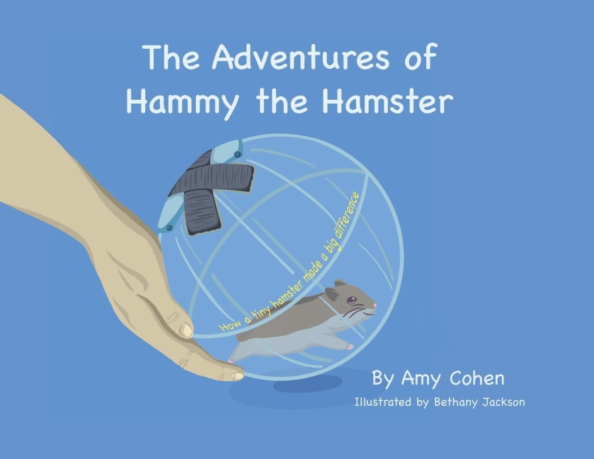 The Adventures of Hammy the Hamster: How a tiny hamster made a big difference