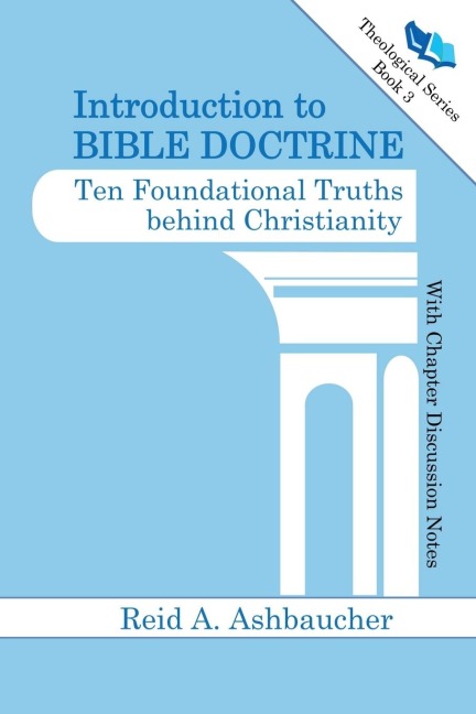 Introduction to Bible Doctrine: Ten Foundational Truths behind Christianity
