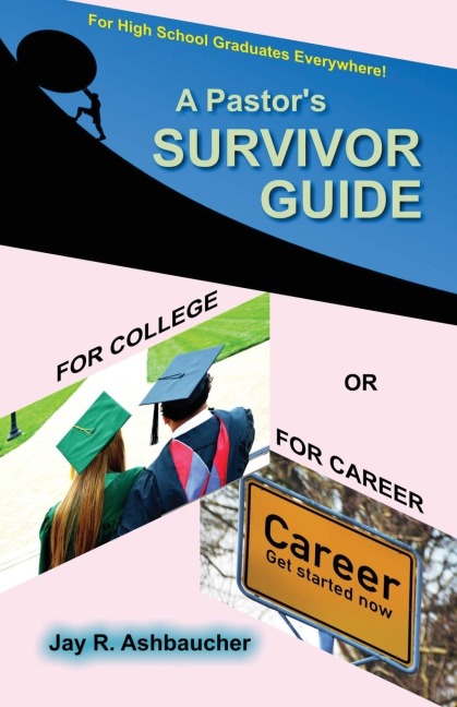 A Pastors Survivor Guide for College or for Career