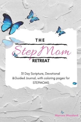 The Stepmom Retreat 31 Day Scripture, Devotional & Guided Journal, with Coloring Pages for Stepmoms