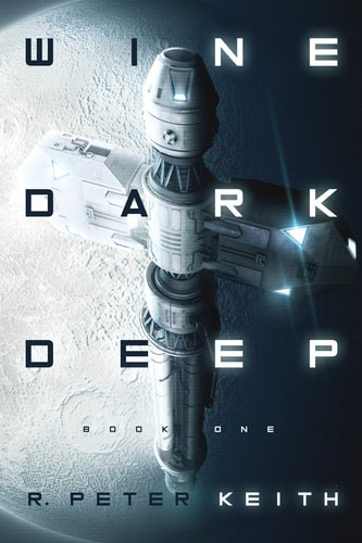 Wine Dark Deep A Hard Science Fiction Space Opera - Book One