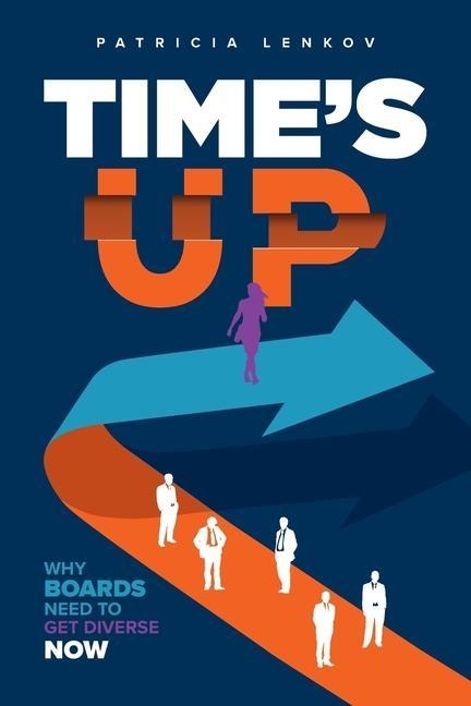 Times Up: Why Boards Need To Get Diverse Now