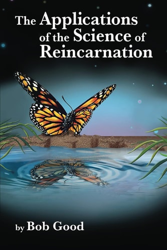 The Applications of the Science of Reincarnation A Scientific Explanation of the Afterlife, Aliens, Disclosure, and Our Current Reality That Even Homer Simpson Could Understand