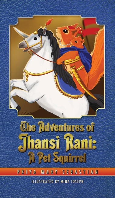 The Adventures Of Jhansi Rani: A Pet Squirrel