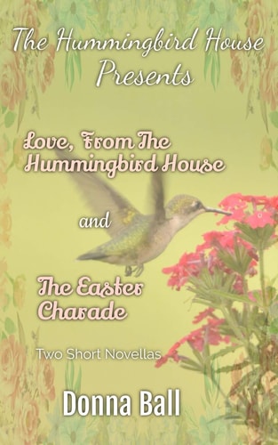The Hummingbird House Presents Love From the Hummingbird House and The Easter Charade