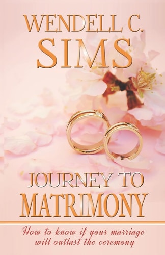 Journey to Matrimony How to Know If Your Marriage Will Outlast the Ceremony
