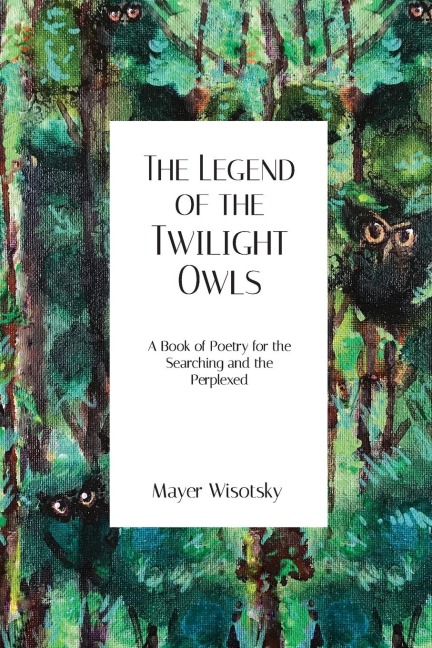 The Legend of the Twilight Owls: A Book of Poetry for the  Searching and the Perplexed
