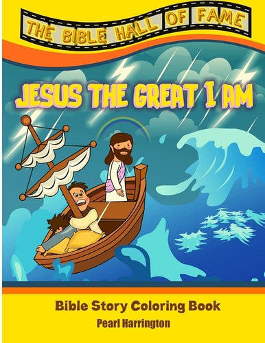 The Bible Hall Of Fame Jesus The Great I Am Bible Story Coloring Book