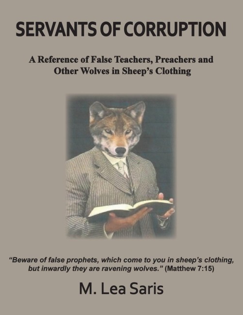 Servants Of Corruption, A Reference of False Teachers, Preachers and Other Wolves In Sheeps Clothing