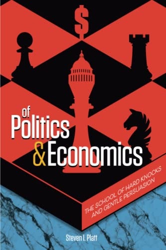 Of Politics & Economics The School of Hard Knocks and Gentle Persuasion
