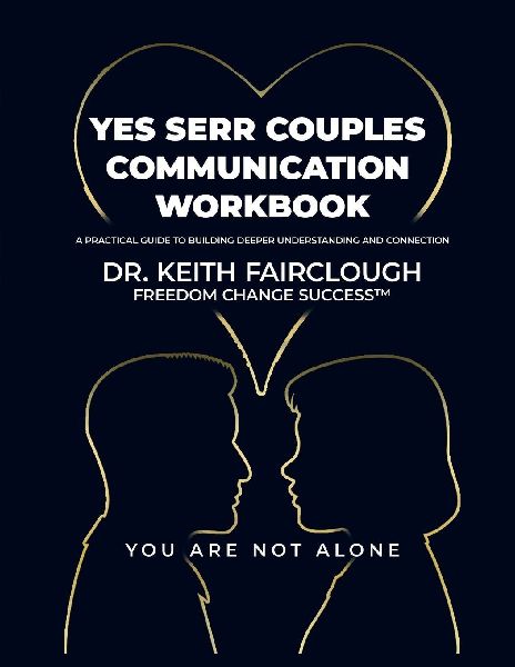 YES SERR COUPLES COMMUNICATION WORKBOOK A Practical Guide to Building Deeper Understanding and Connection: A Step-by-Step Guide to Emotional Regulation, Conflict Resolution, and Lasting Connection
