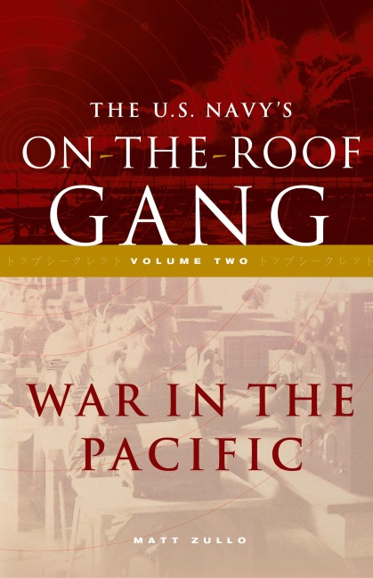 The US Navys On-the-Roof Gang: Volume 2 - War in the Pacific