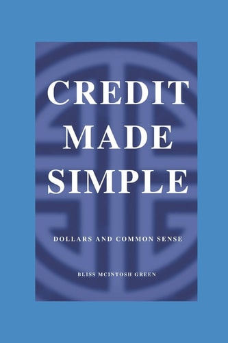 Credit Made Simple Dollars and Common Sense