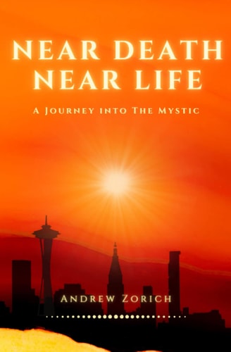 Near Death Near Life A Journey Into the Mystic