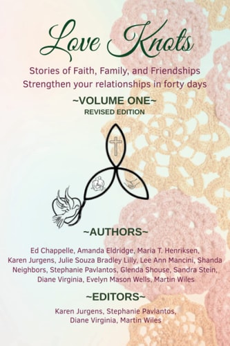 Love Knots Stories of Faith, Family, and Friendships