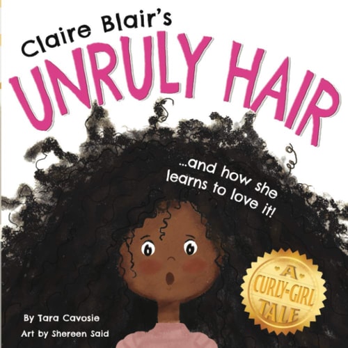 Claire Blair's Unruly Hair A Curly-Girl Tale (Black Hair)