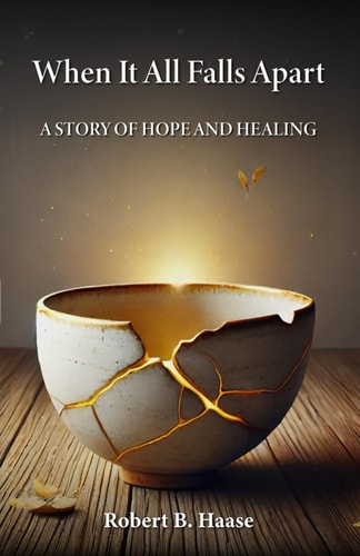 When It All Falls Apart A Story of Hope and Healing