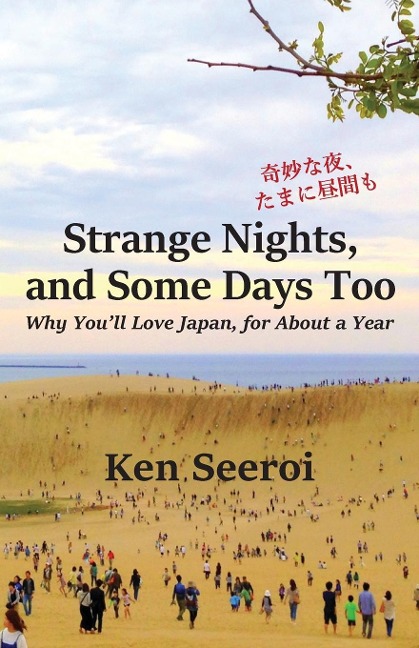 Strange Nights, and Some Days Too: Why Youll Love Japan, for About a Year
