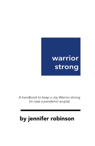 Warrior Strong A Handbook to Keep a Joy Warrior Strong (in Case a Pandemic Erupts)
