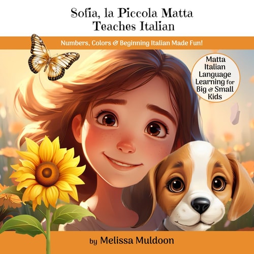 Sofia, la Piccola Matta Teaches Italian Numbers, Colors & Beginning Italian Made Fun!