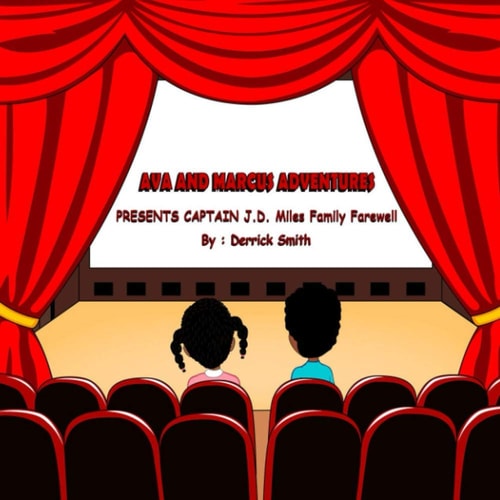 Ava and Marcus Adventures Present CAPTAIN J. D. Miles Family Farewell