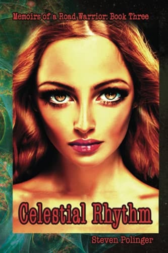 Celestial Rhythm Book Three - Memiors of a Road Warrior