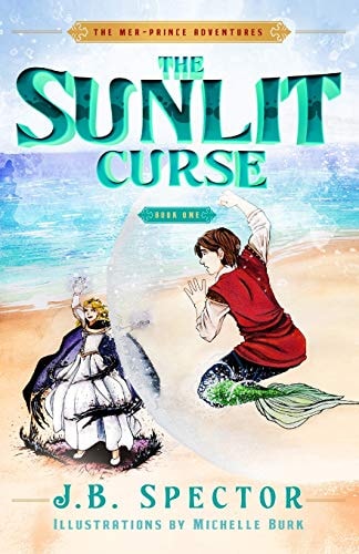The Sunlit Curse The Mer-Prince Adventures, Book One