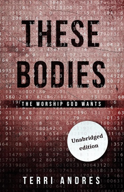THESE BODIES: The Worship God Wants