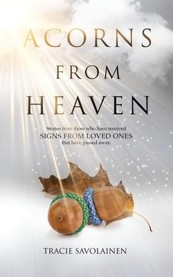 Acorns From Heaven: Stories of those who have received signs from loved ones that have passed away.