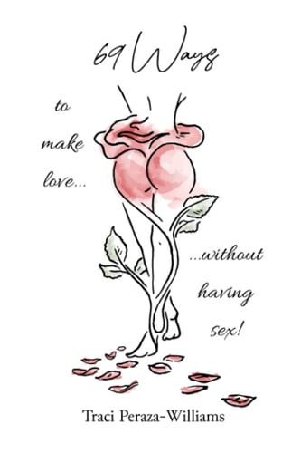 69 Ways to Make Love Without Having Sex!