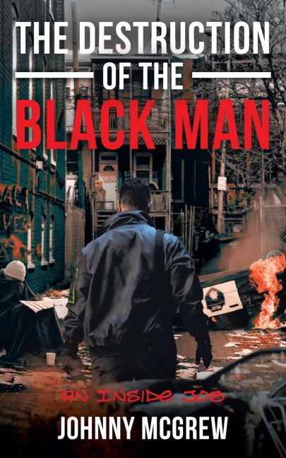 The Destruction of the Black Man: An Inside Job