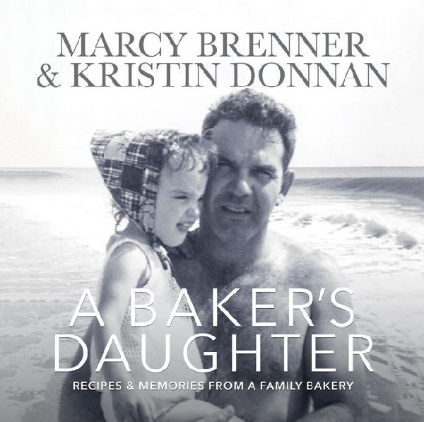 A Bakers Daughter: Recipes & Memories from a Family Bakery
