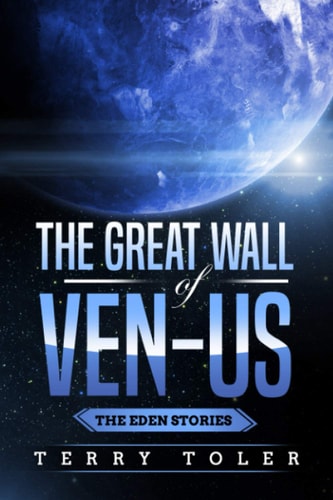 The GREAT WALL of VEN-US (the Eden Stories Book 4)
