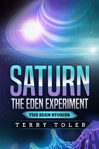 Saturn: the Eden Experiment The Eden Stories Book 4