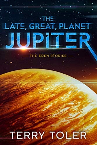The Late, Great Planet Jupiter (the Eden Stories Book 3)