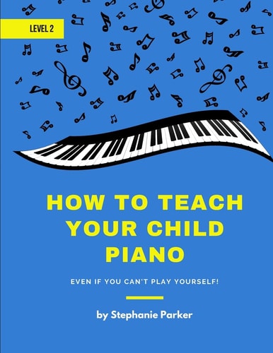 How To Teach Your Child Piano - Level 2 Even If You Can't Play Yourself