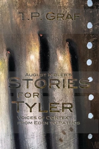 August Kibler's Stories for Tyler Voices of Context from Eden to Patmos