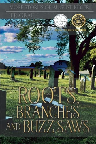 Roots, Branches and Buzz Saws More Stories of August Kibler