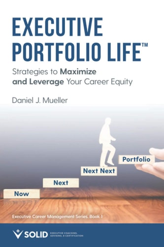 Executive Portfolio Life Strategies to Maximize and Leverage Your Career Equity