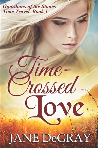 Time-Crossed Love Guardians of the Stones Time Travel, Book 1