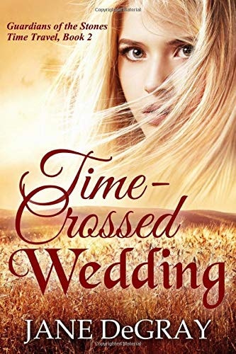Time-Crossed Wedding Guardians of the Stones Time Travel, Book 2