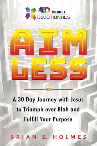 Aimless A 30-Day Journey with Jesus to Triumph Over Blah and Fulfill Your Purpose