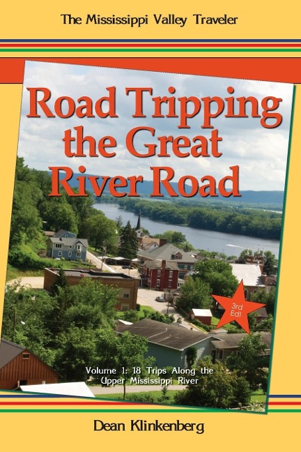 Road Tripping the Great River Road: Volume 1: 18 Trips Along the Upper Mississippi River